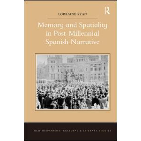 Memory and Spatiality in Post-Millennial Spanish Narrative