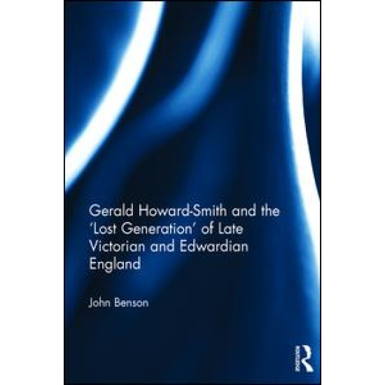 Gerald Howard-Smith and the ‘Lost Generation’ of Late Victorian and Edwardian England