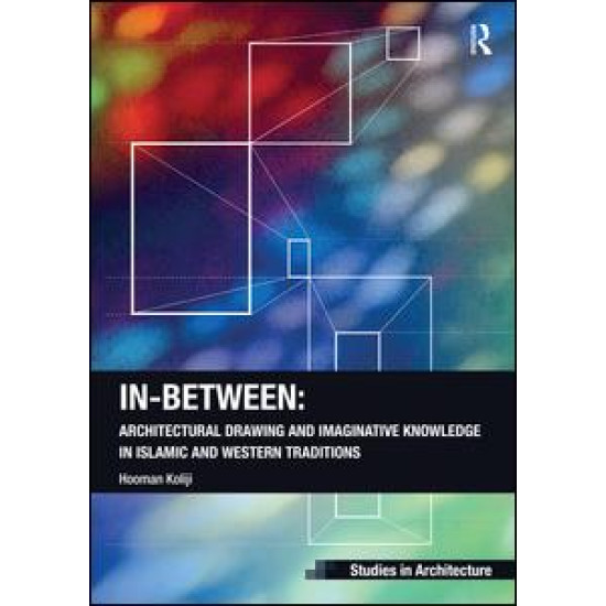 In-Between: Architectural Drawing and Imaginative Knowledge in Islamic and Western Traditions