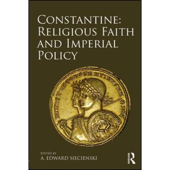 Constantine: Religious Faith and Imperial Policy