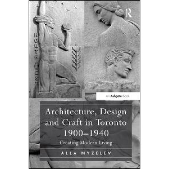 Architecture, Design and Craft in Toronto 1900-1940