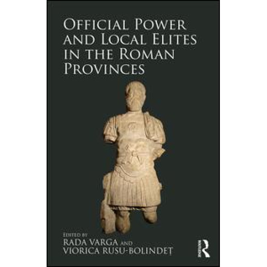 Official Power and Local Elites in the Roman Provinces