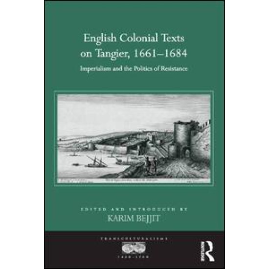 English Colonial Texts on Tangier, 1661-1684