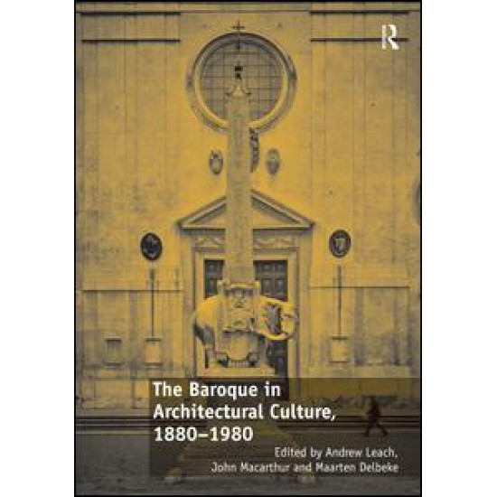 The Baroque in Architectural Culture, 1880-1980