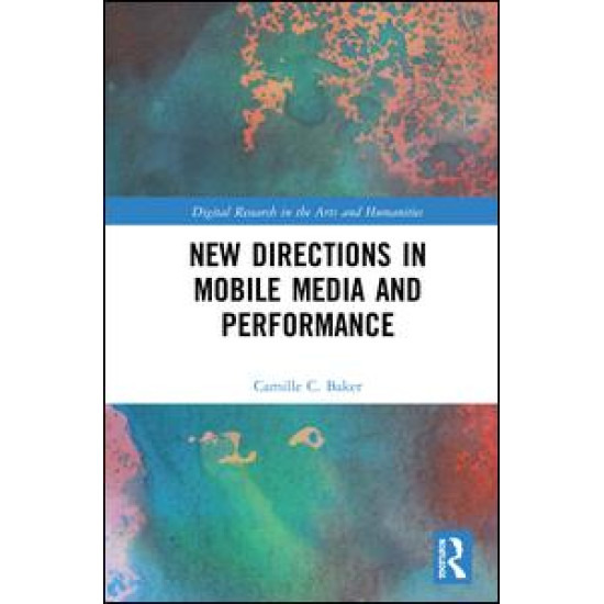 New Directions in Mobile Media and Performance