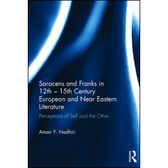 Saracens and Franks in 12th - 15th Century European and Near Eastern Literature