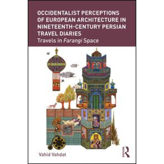 Occidentalist Perceptions of European Architecture in Nineteenth-Century Persian Travel Diaries