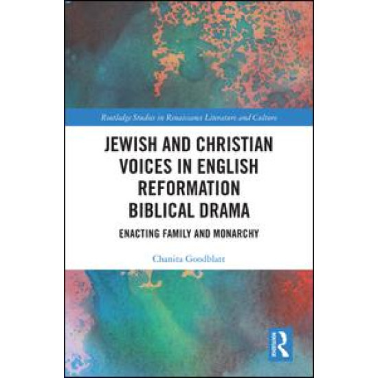 Jewish and Christian Voices in English Reformation Biblical Drama