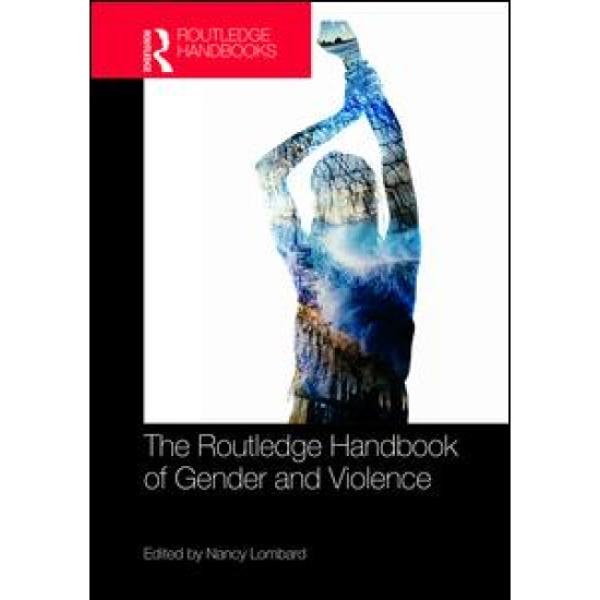 The Routledge Handbook of Gender and Violence