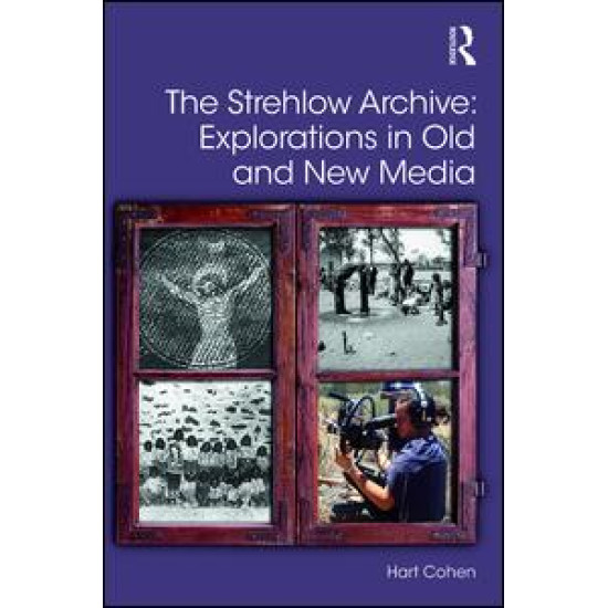 The Strehlow Archive: Explorations in Old and New Media