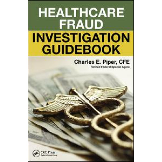 Healthcare Fraud Investigation Guidebook