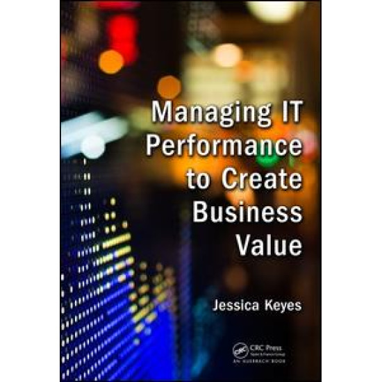 Managing IT Performance to Create Business Value