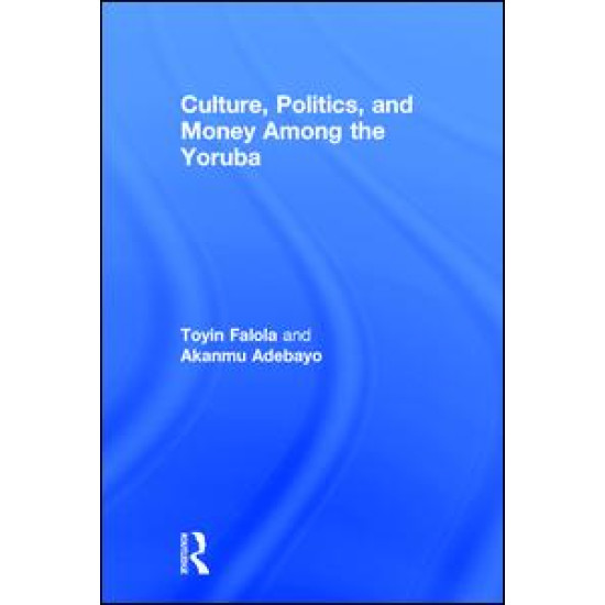 Culture, Politics, and Money Among the Yoruba
