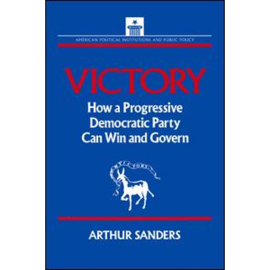 Victory: How a Progressive Democratic Party Can Win the Presidency