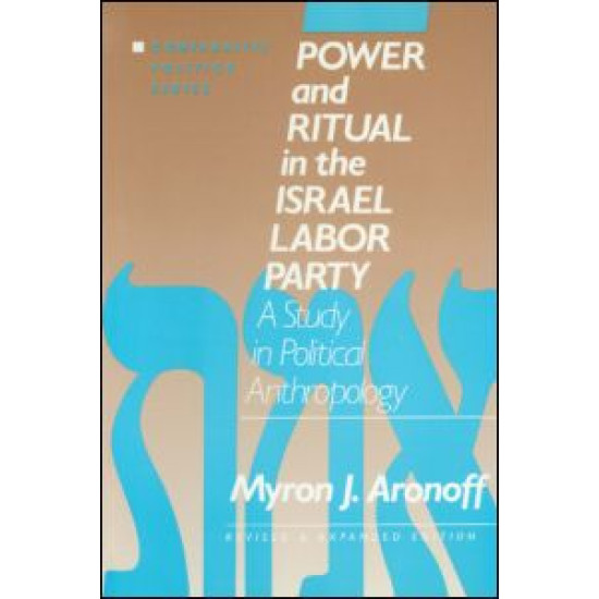 Power and Ritual in the Israel Labor Party: A Study in Political Anthropology