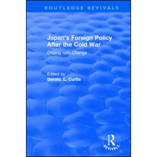 Japan's Foreign Policy After the Cold War: Coping with Change
