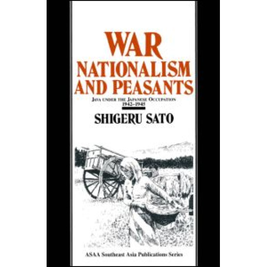 War, Nationalism and Peasants: Java Under the Japanese Occupation, 1942-45