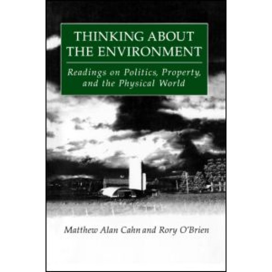 Thinking About the Environment: Readings on Politics, Property and the Physical World