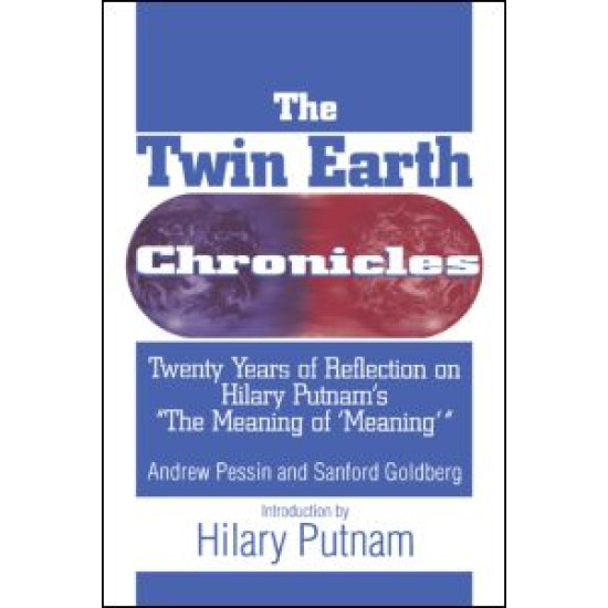 The Twin Earth Chronicles: Twenty Years of Reflection on Hilary Putnam's the Meaning of Meaning