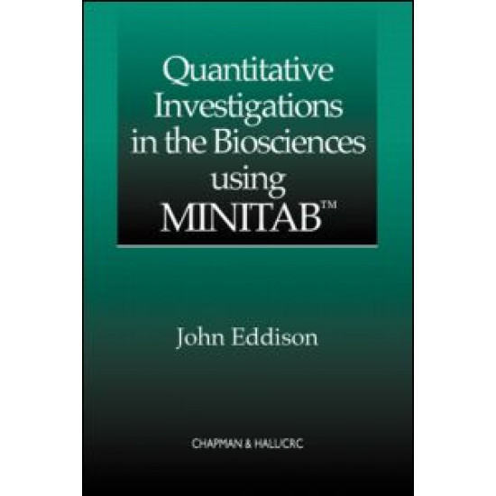 Quantitative Investigations in the Biosciences using MINITAB