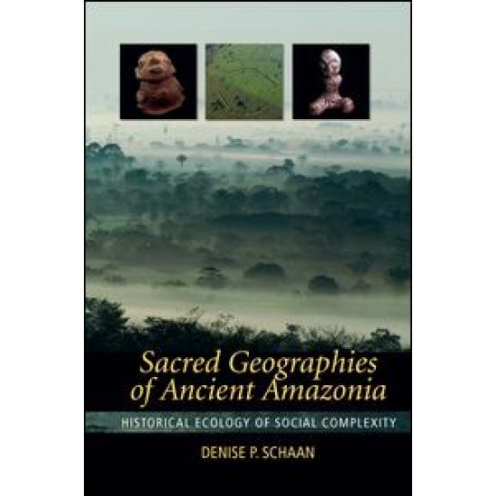 Sacred Geographies of Ancient Amazonia