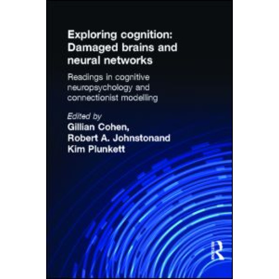Exploring Cognition: Damaged Brains and Neural Networks