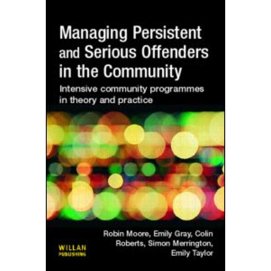 Managing Persistent and Serious Offenders in the Community