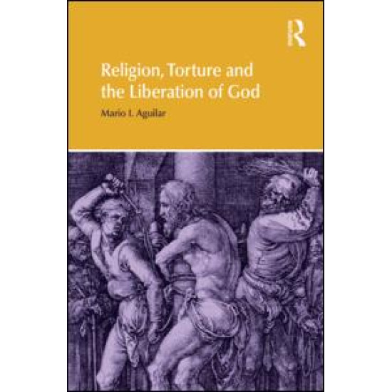 Religion, Torture and the Liberation of God