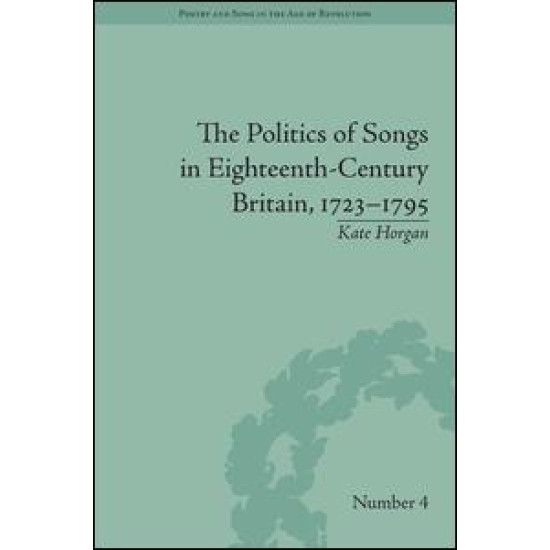 The Politics of Songs in Eighteenth-Century Britain, 1723–1795