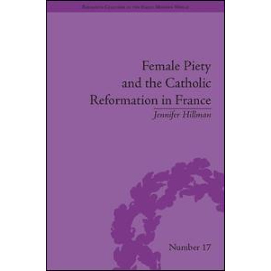 Female Piety and the Catholic Reformation in France