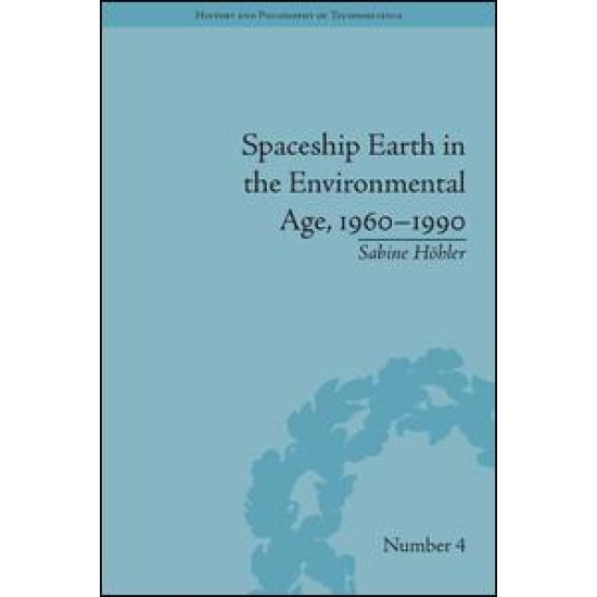 Spaceship Earth in the Environmental Age, 1960–1990