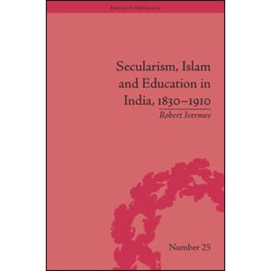 Secularism, Islam and Education in India, 1830–1910