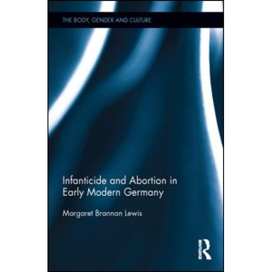 Infanticide and Abortion in Early Modern Germany