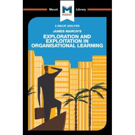James March's Exploration and Exploitation in Organisational Learning