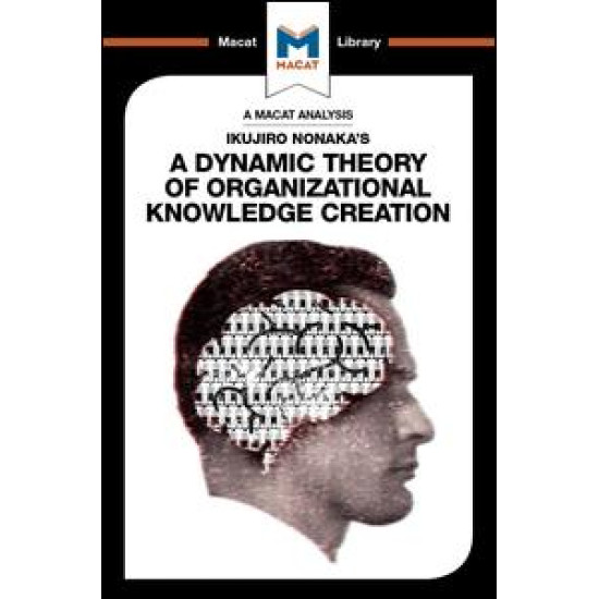 Ikujiro Nonaka's A Dynamic Theory of Organisational Knowledge Creation