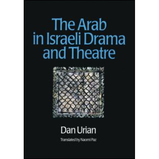 The Arab in Israeli Drama and Theatre